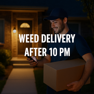 weed delivery after 10 pm